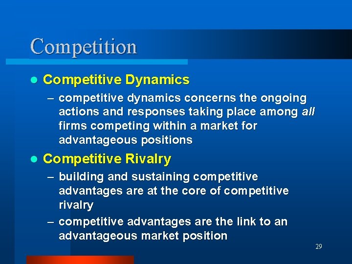 Competition l Competitive Dynamics – competitive dynamics concerns the ongoing actions and responses taking