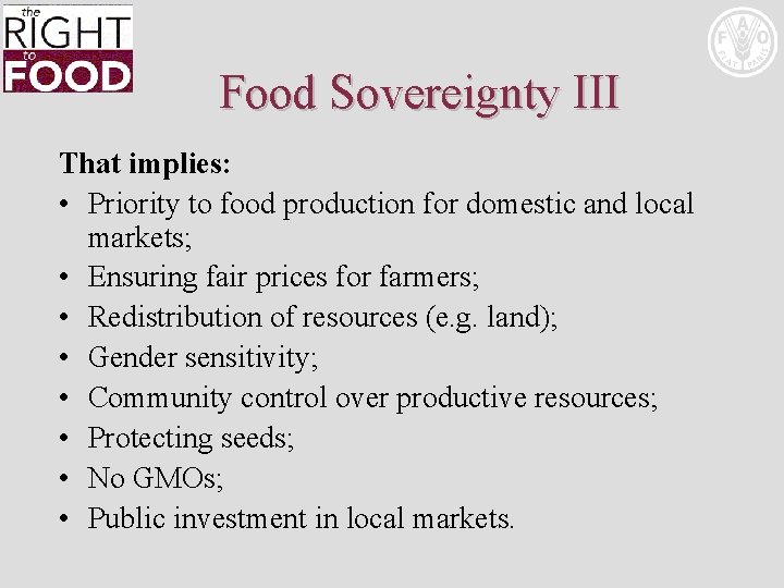 Food Sovereignty III That implies: • Priority to food production for domestic and local