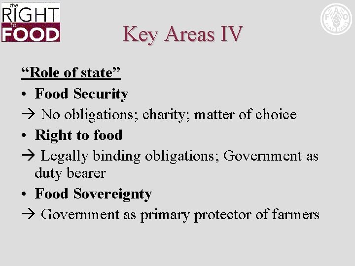Key Areas IV “Role of state” • Food Security No obligations; charity; matter of