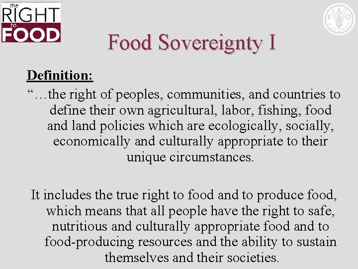 Food Sovereignty I Definition: “…the right of peoples, communities, and countries to define their