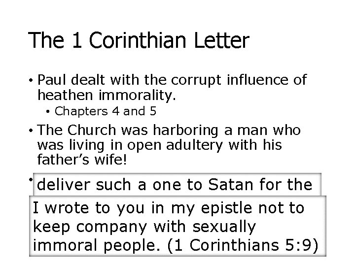 The 1 Corinthian Letter • Paul dealt with the corrupt influence of heathen immorality.