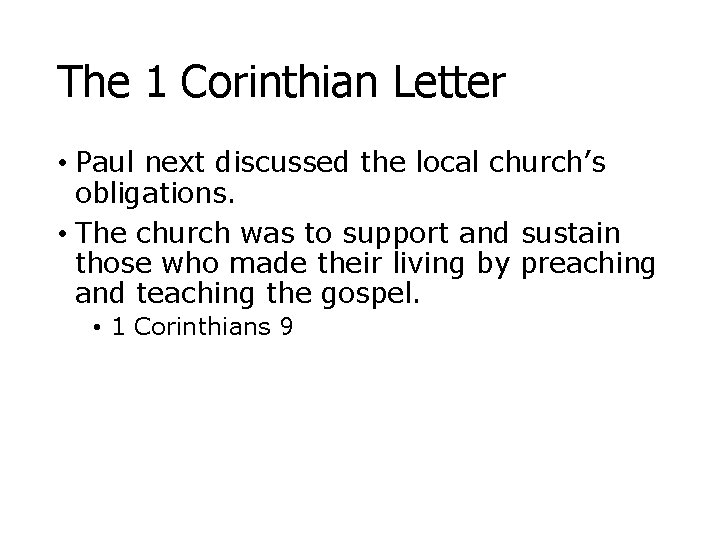 The 1 Corinthian Letter • Paul next discussed the local church’s obligations. • The