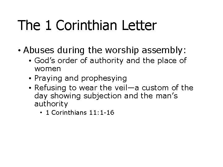 The 1 Corinthian Letter • Abuses during the worship assembly: • God’s order of