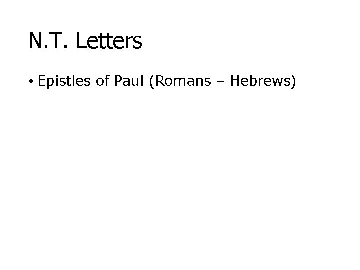 N. T. Letters • Epistles of Paul (Romans – Hebrews) 