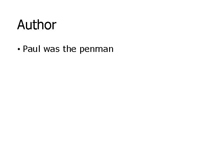 Author • Paul was the penman 