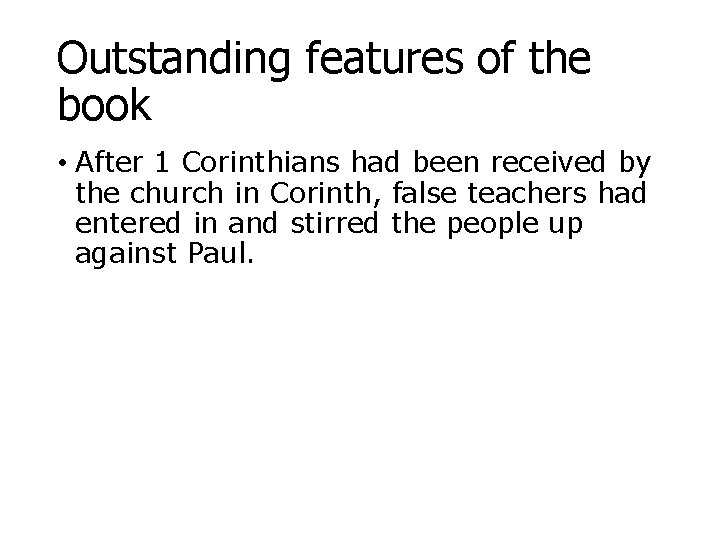 Outstanding features of the book • After 1 Corinthians had been received by the
