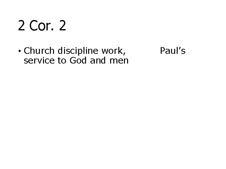 2 Cor. 2 • Church discipline work, service to God and men Paul’s 