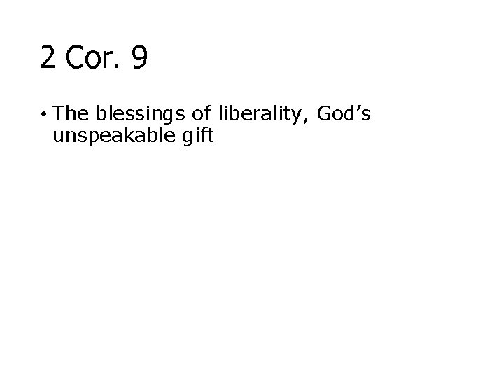 2 Cor. 9 • The blessings of liberality, God’s unspeakable gift 
