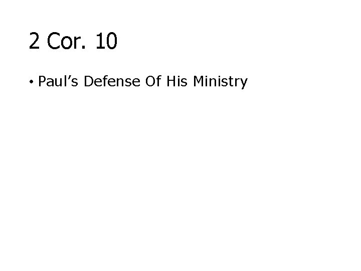 2 Cor. 10 • Paul’s Defense Of His Ministry 