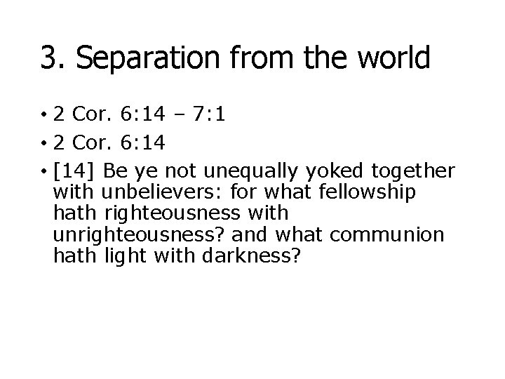 3. Separation from the world • 2 Cor. 6: 14 – 7: 1 •