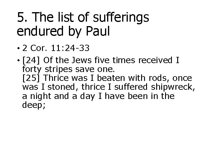 5. The list of sufferings endured by Paul • 2 Cor. 11: 24 -33