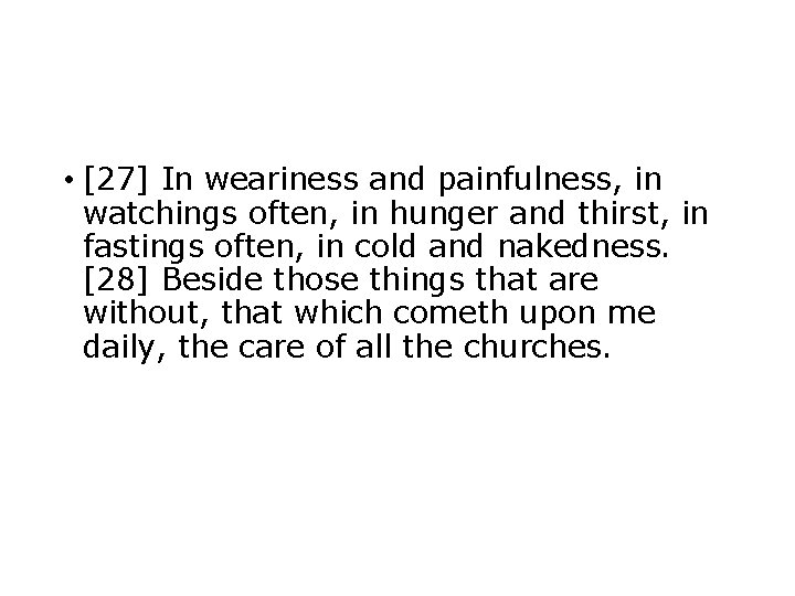  • [27] In weariness and painfulness, in watchings often, in hunger and thirst,