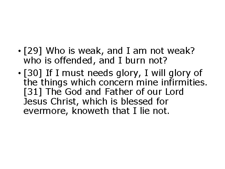  • [29] Who is weak, and I am not weak? who is offended,