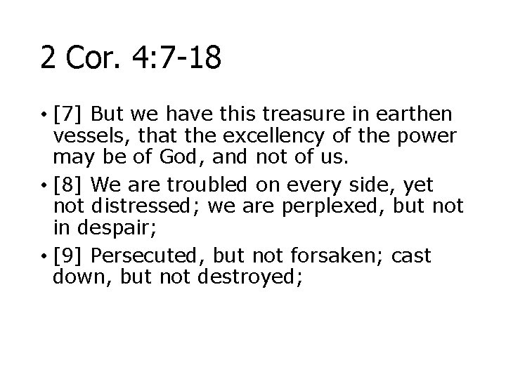 2 Cor. 4: 7 -18 • [7] But we have this treasure in earthen