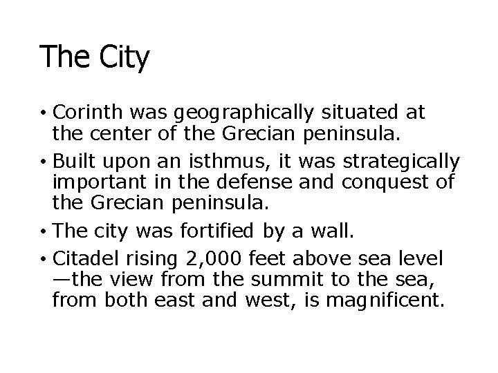 The City • Corinth was geographically situated at the center of the Grecian peninsula.