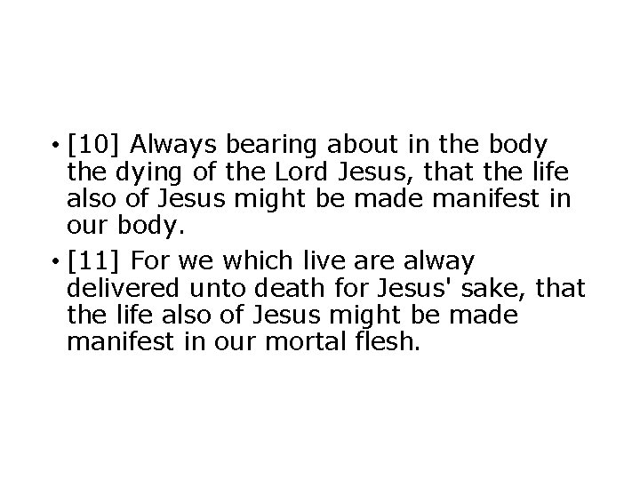  • [10] Always bearing about in the body the dying of the Lord