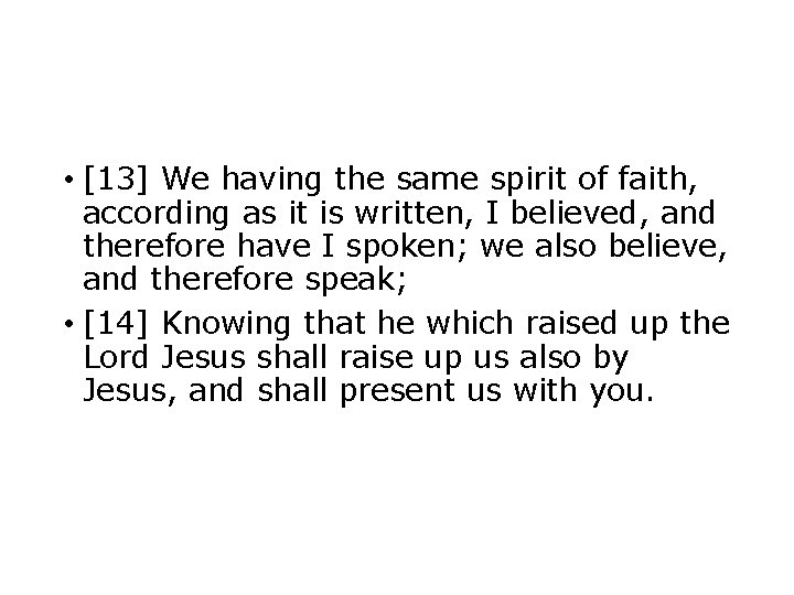  • [13] We having the same spirit of faith, according as it is