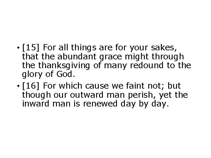  • [15] For all things are for your sakes, that the abundant grace