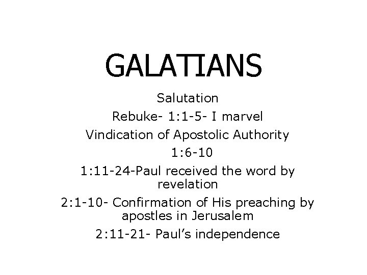 GALATIANS Salutation Rebuke- 1: 1 -5 - I marvel Vindication of Apostolic Authority 1: