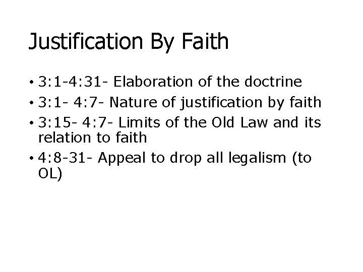 Justification By Faith • 3: 1 -4: 31 - Elaboration of the doctrine •