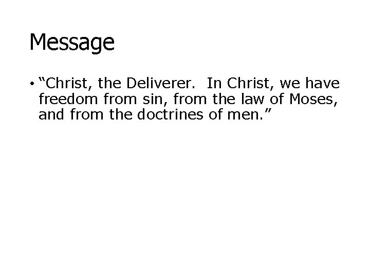 Message • “Christ, the Deliverer. In Christ, we have freedom from sin, from the