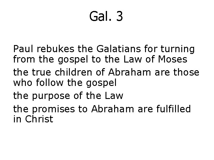 Gal. 3 Paul rebukes the Galatians for turning from the gospel to the Law