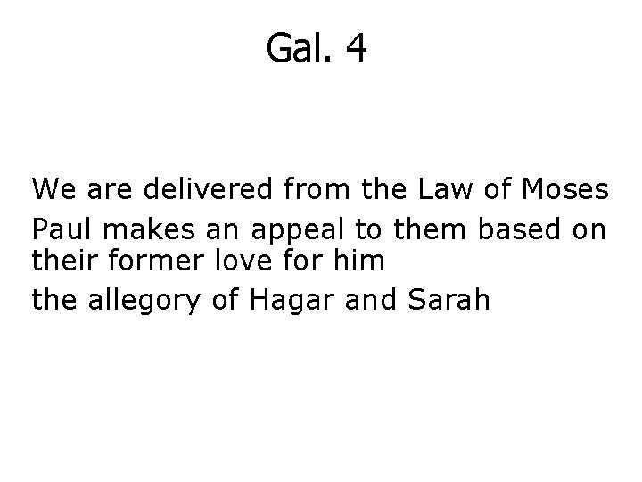 Gal. 4 We are delivered from the Law of Moses Paul makes an appeal