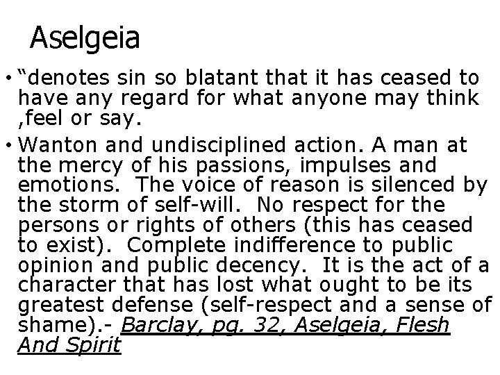 Aselgeia • “denotes sin so blatant that it has ceased to have any regard