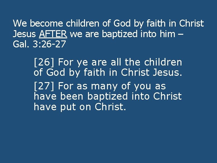 We become children of God by faith in Christ Jesus AFTER we are baptized
