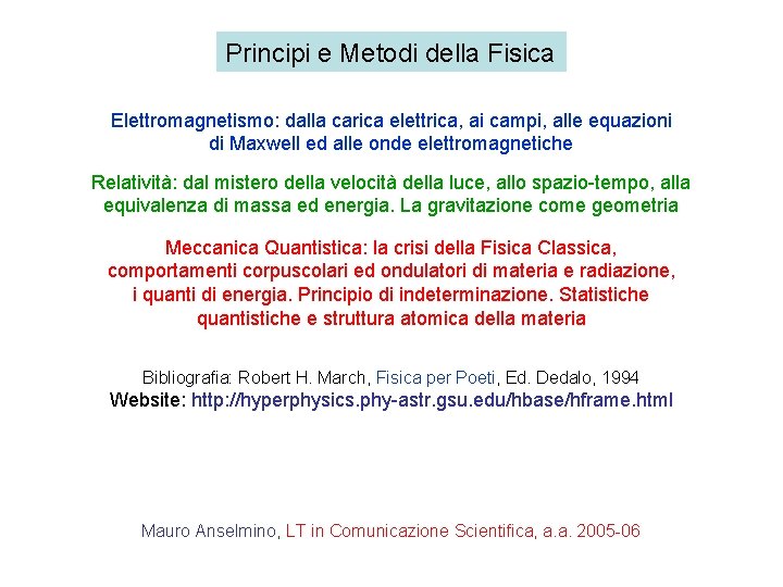 Principi e Metodi della Fisica Elettromagnetismo: dalla carica elettrica, ai campi, alle equazioni di