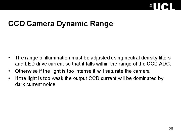 CCD Camera Dynamic Range • The range of illumination must be adjusted using neutral