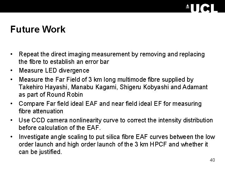 Future Work • Repeat the direct imaging measurement by removing and replacing the fibre