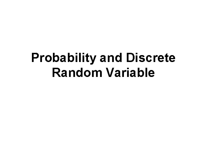 Probability and Discrete Random Variable 