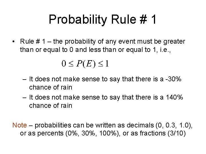 Probability Rule # 1 • Rule # 1 – the probability of any event