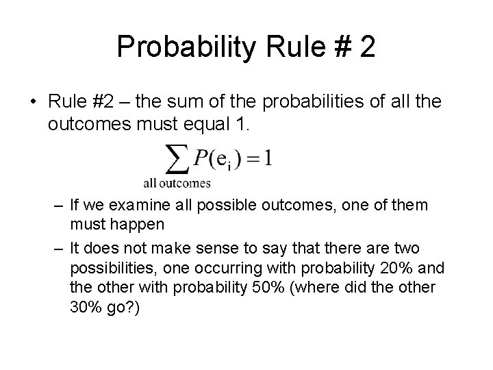Probability Rule # 2 • Rule #2 – the sum of the probabilities of