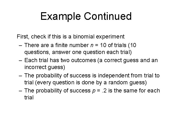 Example Continued First, check if this is a binomial experiment – There a finite