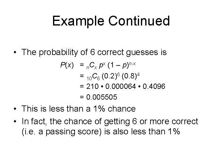Example Continued • The probability of 6 correct guesses is P(x) = n. Cx
