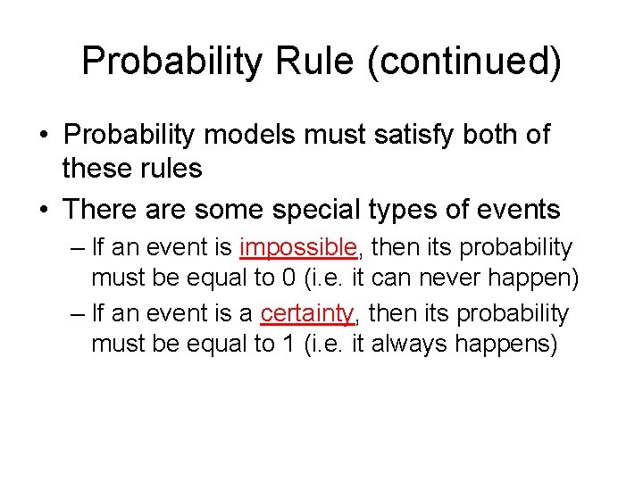 Probability Rule (continued) • Probability models must satisfy both of these rules • There