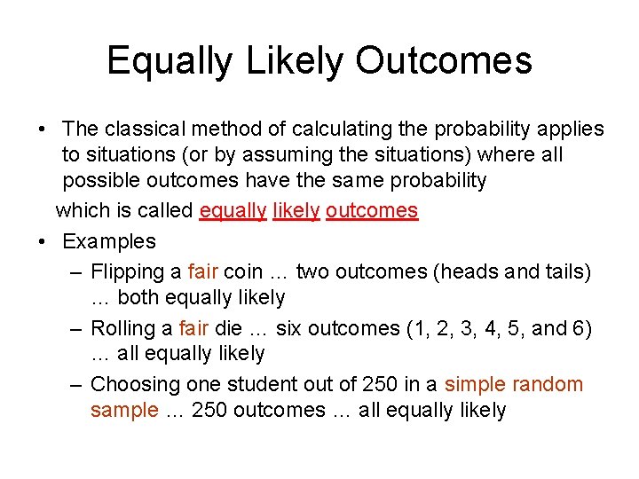 Equally Likely Outcomes • The classical method of calculating the probability applies to situations