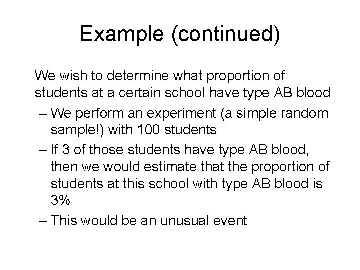 Example (continued) We wish to determine what proportion of students at a certain school