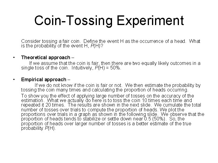 Coin-Tossing Experiment Consider tossing a fair coin. Define the event H as the occurrence
