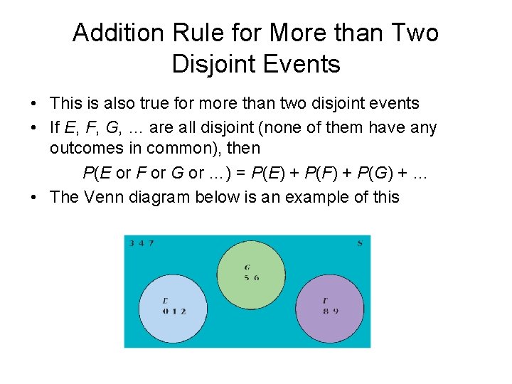 Addition Rule for More than Two Disjoint Events • This is also true for