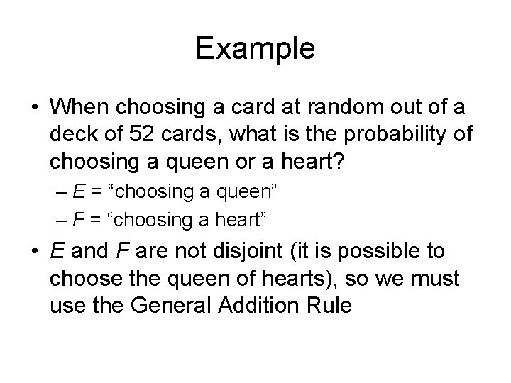 Example • When choosing a card at random out of a deck of 52
