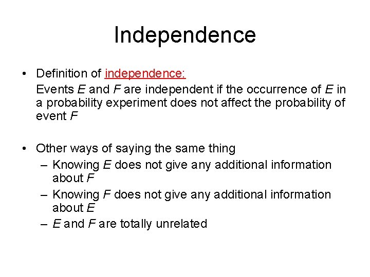 Independence • Definition of independence: Events E and F are independent if the occurrence