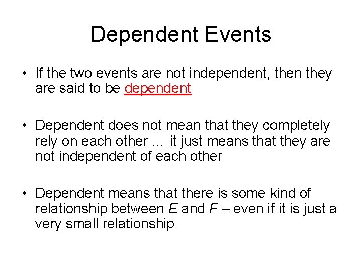 Dependent Events • If the two events are not independent, then they are said