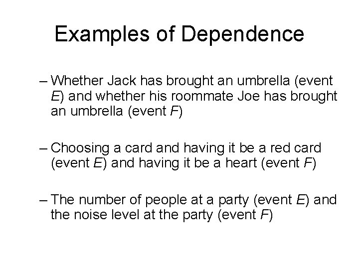 Examples of Dependence – Whether Jack has brought an umbrella (event E) and whether