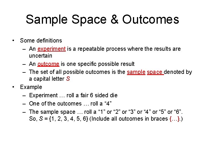 Sample Space & Outcomes • Some definitions – An experiment is a repeatable process