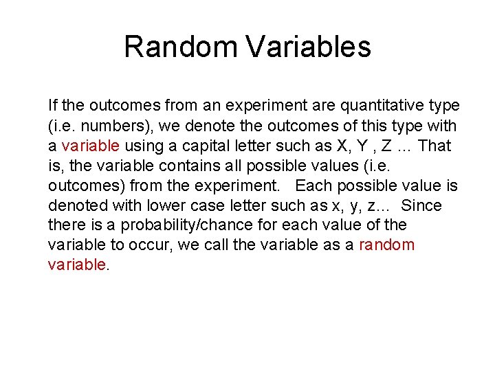 Random Variables If the outcomes from an experiment are quantitative type (i. e. numbers),