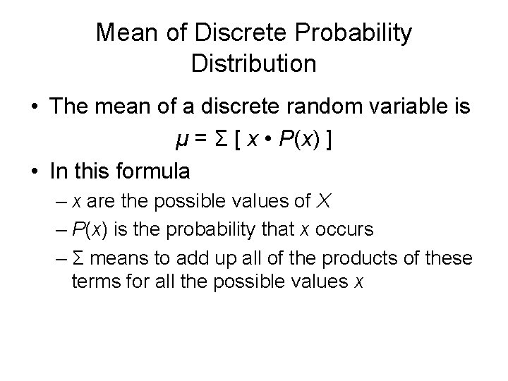 Mean of Discrete Probability Distribution • The mean of a discrete random variable is