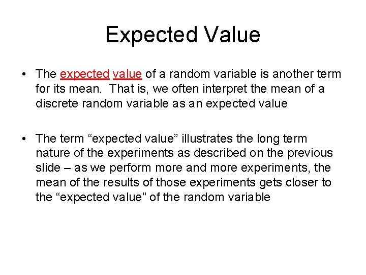 Expected Value • The expected value of a random variable is another term for